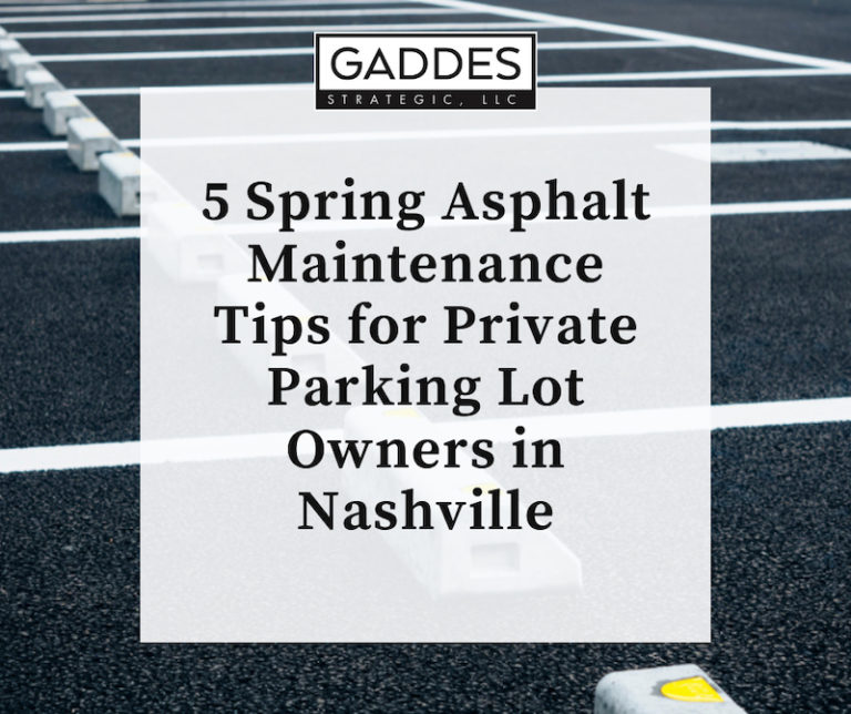 5 Spring Asphalt Maintenance Tips for Private Parking Lot Owners in Nashville. Gaddes Strategic, LLC Nashville TN, Davidson County TN
